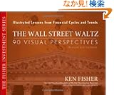 The Wall Street Waltz: 90 Visual Perspectives, Illustrated Lessons From Financial Cycles and Trends (Fisher Investments Pr...