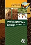 State of the art report on global and regional soil information : where are we? where to go?