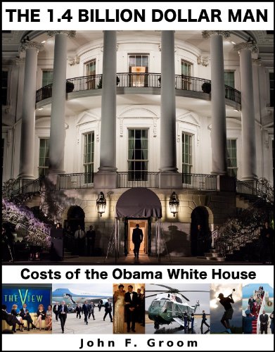 The 1.4 Billion Dollar Man: Costs of the Obama White House