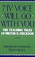 My Voice Will Go with You: The Teaching Tales of Milton H. Erickson
