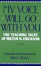My Voice Will Go With You: The Teaching Tales of Milton H. Erickson