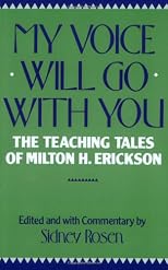 My Voice Will Go With You: The Teaching Tales of Milton H. Erickson
