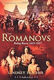 The Romanovs : ruling Russia, 1613-1917