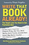 Write That Book Already!: The Tough Love You Need To Get Published Now by Sam Barry
