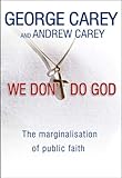 We don't do God : the marginalisation of public faith