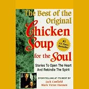 The Best of the Original Chicken Soup for the Soul: Stories to Open the Heart and Rekindle the Spirit | [Jack Canfield, Mark Victor Hansen]