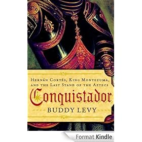 Conquistador: Hernan Cortes, King Montezuma, and the Last Stand of the Aztecs