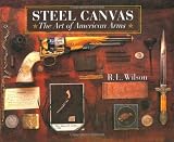 Steel Canvas: The Art of American Arms