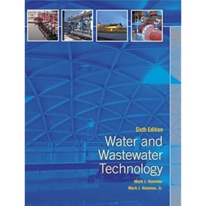 Water and Wastewater Technology - Mark J. Hammer Sr.