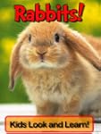 Rabbits! Learn About Rabbits and Enjo...
