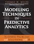 Modeling Techniques in Predictive Analytics: Business Problems and Solutions with R