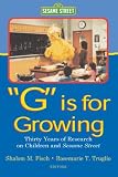 G Is for Growing: Thirty Years of Research on Children and sesame Street (Lea s Communication Series)