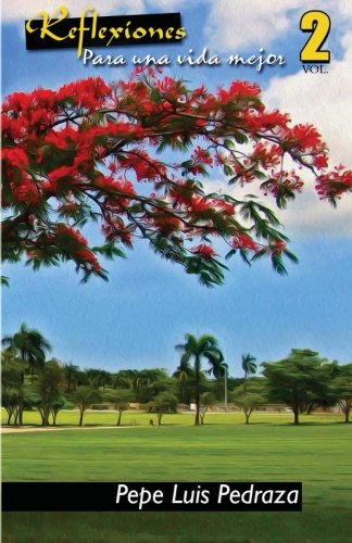 Reflexiones Para Una Vida Mejor - Vol. 2 (Volume 2) (Spanish Edition)