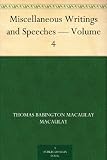 Miscellaneous Writings and Speeches - Volume 4