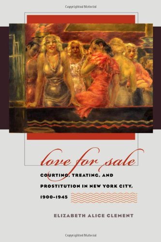 Love for Sale: Courting, Treating, and Prostitution in New York City, 1900-1945 (Gender and American Culture)