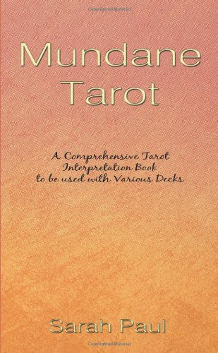 Mundane Tarot: A Comprehensive Tarot Interpretation Book to be used with Various Decks