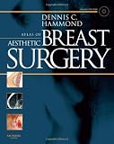 Atlas of Aesthetic Breast Surgery Image of Atlas of Aesthetic Breast Surgery