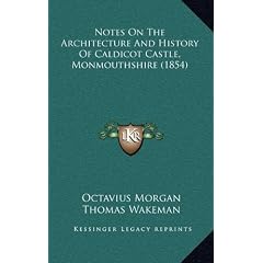 Notes on the Architecture and History of Caldicot Castle, Monmouthshire (1854)