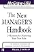 The New Manager's Handbook: 24 Lessons for Mastering Your New Role (The McGraw-Hill Professional Education Series)