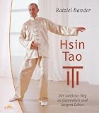 Hsin Tao: Der sanfteste Weg zu Gesundheit und langem Leben - Ratziel Bander
