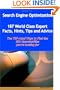 Search Engine Optimization - 144 World Class Expert Facts, Hints, Tips and Advice - the TOP rated Ways To Find the SEO opportunities you're looking for
