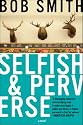 Selfish and Perverse