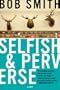 Selfish and Perverse