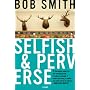 Selfish and Perverse