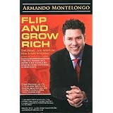 Flip and Grow Rich: The Heart and Mind of Real Estate Investing