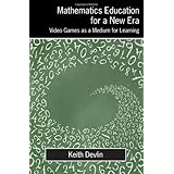 Mathematics Education for a New Era: Video Games as a Medium for Learning