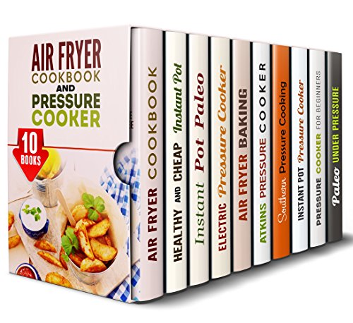 Air Fryer and Pressure Cooker Box Set (10 in 1): Over 300 Healthy Meals and Delicious Desserts for Your Air Fryer and Instant Pot Pressure Cooker (Special Appliances)