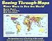 Books : Seeing Through Maps: Many Ways to See the World