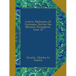 【クリックで詳細表示】Lettres -difiantes Et Curieuses： -crites Des Missions -trang-res， Issue 32 [ペーパーバック]