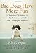 Bad Dogs Have More Fun: Selected Writings on Family, Animals, and Life from The Philadelphia Inquirer
