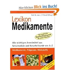 Lexikon Medikamente. Alle wichtigen Arzneimittel aus Schulmedizin und Naturheilkunde von A - Z. Medikamente, Pr�parate, Wirkstoffe