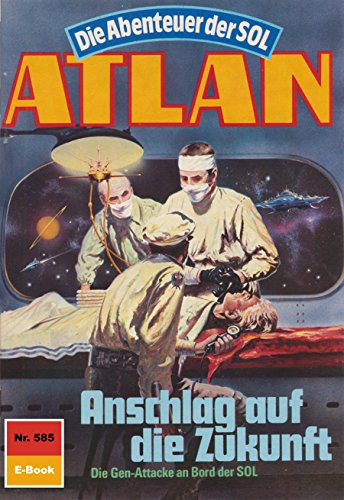 Atlan 585: Anschlag auf die Zukunft (Heftroman): Atlan-Zyklus 