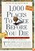 1,000 Places to See Before You Die: A Traveler's Life List
