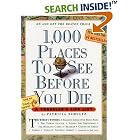 Click here to buy 1,000 Places to See Before You Die: A Traveler's Life List by  Patricia Schultz.