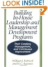 Building In-House Leadership and Management Development Programs: Their Creation, Management, and Continuous Improvement