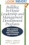 Building In-House Leadership and Management Development Programs: Their Creation, Management, and Continuous Improvement