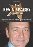 The Kevin Spacey Handbook - Everything you need to know about Kevin Spacey