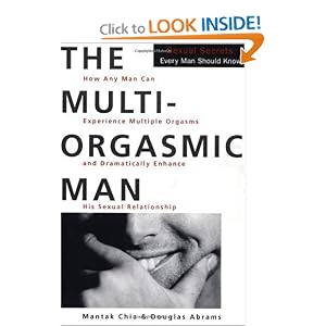 The Multi-Orgasmic Man: Sexual Secrets Every Man Should Know