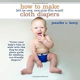 How To Make (All-In-One, One-Size-Fits-Most) Cloth Diapers: Cover your babys bum in style with this step-by-step photo guide for fabulous, eco-friendly diapers.