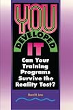 You Developed It: Can your training program survive the reality test?