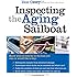 Inspecting the Aging Sailboat (The International Marine Sailboat Library)