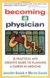 Becoming a Physician: A Practical and Creative Guide to Planning a Career in Medicine