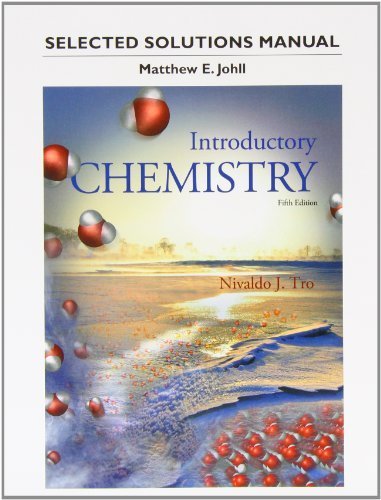 Student's Selected Solutions Manual for Introductory Chemistry 5th edition by Tro, Nivaldo J., Johll, Matthew (2014) Paperback