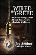 Wired for Greed: The Shocking Truth about America's Electric Utilities