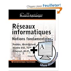 R�seaux informatiques : Notions fondamentales Normes, Architecture, Mod�le OSI, TCP/IP, Ethernet, Wi-Fi,...