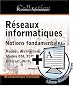 R�seaux informatiques : Notions fondamentales Normes, Architecture, Mod�le OSI, TCP/IP, Ethernet, Wi-Fi,...